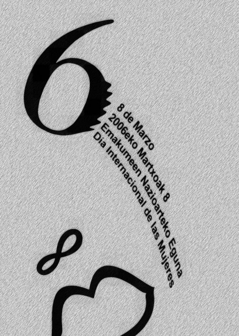 Un cartel de orientaci�n vertical; de letras negras sobre un fondo gris como una cortina de lluvia; el texto forma el rostro de mujer hecho a base de letras y n�meros (tipogr�fico), donde una eme may�scula sirve de labios, un ocho tumbado simplifica los orificios de la nariz, y un seis inclinado representa el ojo que llora, en espa�ol y euskera, el lema del cartel: "8 de Marzo; 2006eko Martxoak 8; Emakumeen Nazioarteko Eguna; Dia Internacional de las Mujeres".