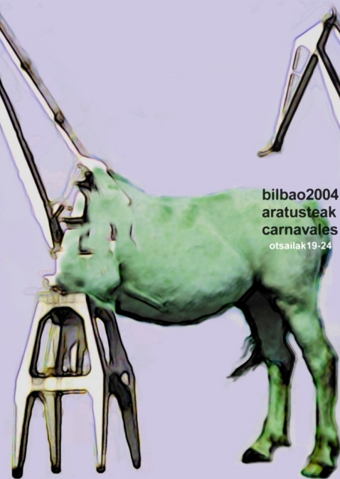 Un cartel con color de fondo malva, morado claro. Donde una gr�a de puerto de mar contin�a en un cuerpo de robusto caballo percher�n verde. Avanza desplazando la gr�a, pero �sta reaparece al momento por detr�s. Y ah�, por donde reaparece, el texto que anuncia: "Bilbao 2004, aratusteak, carnavales, otsailak 19 gui�n 20".